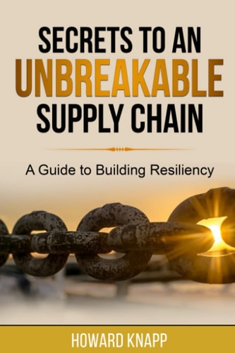 Secrets to an Unbreakable Supply Chain A Guide to Building Resiliency