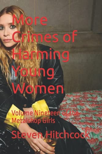 More Crimes of Harming Young Women Volume Nineteen of the Metalshop Girls