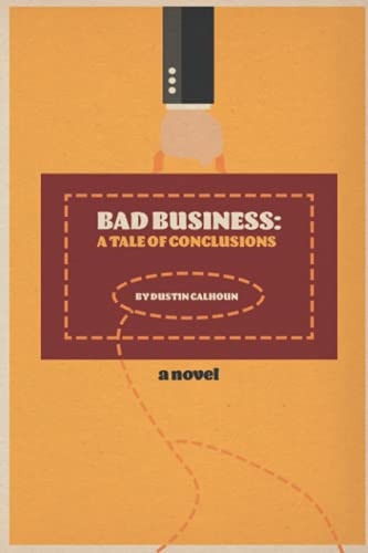 Bad Business A Tale of Conclusions