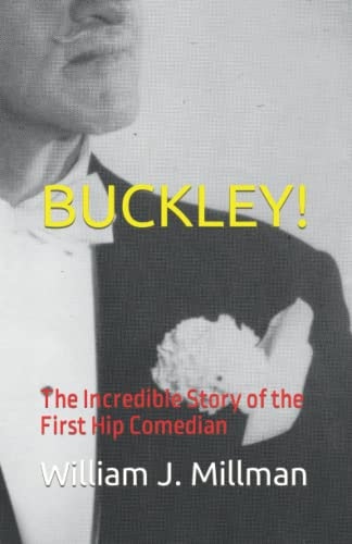 Buckley! The Incredible Story of the First Hip Comedian