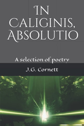 In Caliginis, Absolutio A Selection of Poetry