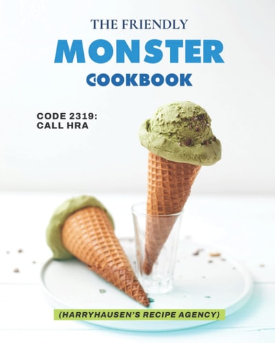 The Friendly Monster Cookbook Code 2319: Call HRA (Harryhausen's Recipe Agency)