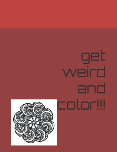 Get Weird and Color!!!!!
