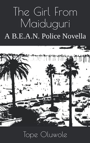 The Girl From Maiduguri A B.E.A.N. Police Novella