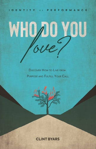 Who Do You Love? Discover How to Live From Purpose and Fulfill Your Call