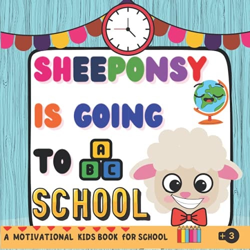 Sheeponsy is Going to School A Motivational Kids Book for School, Discover Sheeponsy's Preparations for Entering the School