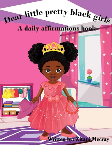 Dear Little Pretty Black Girls A Daily Affirmations Book