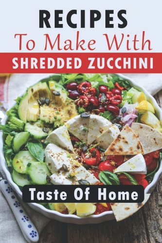 Recipes To Make With Shredded Zucchini Taste Of Home: Zucchini Pasta Recipes
