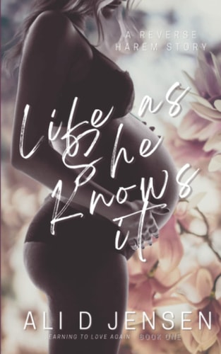 Life As She Knows It Learning to Love Again