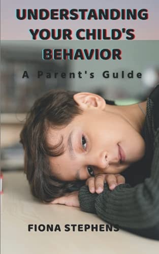 Understanding Your Child's Behavior A Parent's Guide