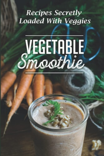 Vegetable Smoothie Recipes Secretly Loaded With Veggies: Vegetable Smoothie Acne