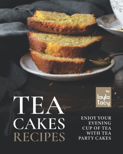 Tea Cakes Recipes Enjoy Your Evening Cup of Tea with Tea Party Cakes