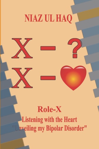 ROLE-X Listening with the Heart (Unveiling My Bipolar Disorder)