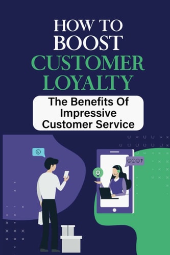 How To Boost Customer Loyalty The Benefits Of Impressive Customer Service: Consumer Demand