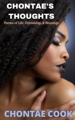 Chontae's Thoughts Poems of Life, Friendship, & Blessings