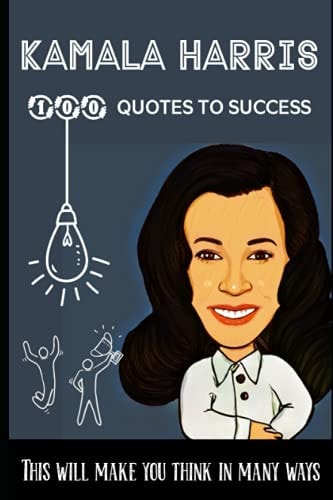 Kamala Harris 100 Quotes to Success This Will Make You Think in Many Ways