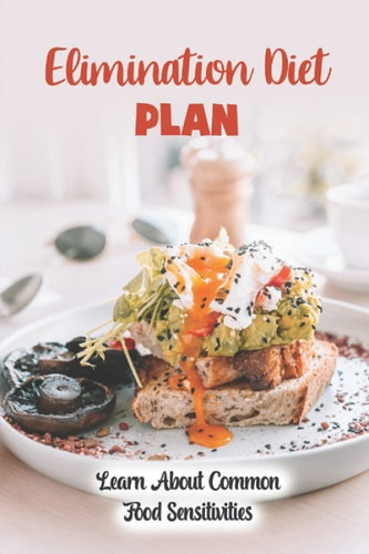 Elimination Diet Plan Learn About Common Food Sensitivities: Elimination Diet Guide
