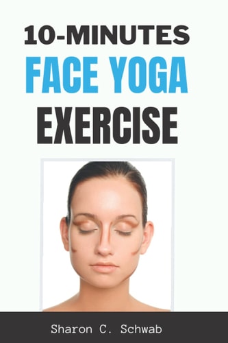 10 Minutes Face Yoga Exercise Life-Changing Facial Exercises for Younger, Smoother Skin