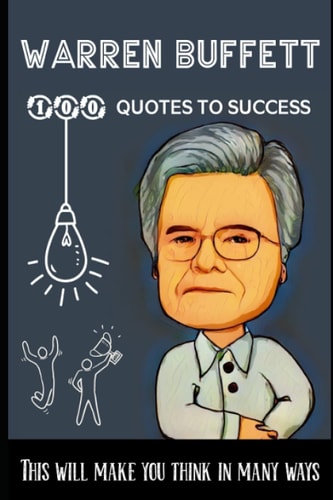 Warren Buffett 100 Quotes to Success This Will Make You Think in Many Ways