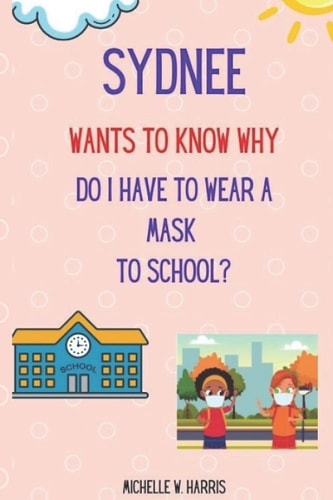 Sydnee Wants to Know Why Do I Have to Wear a Mask to School?