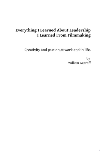 Everything I Learned About Leadership I Learned From Filmmaking