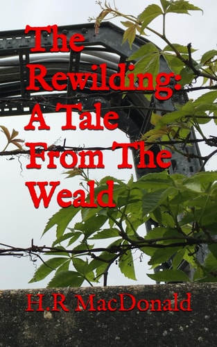 The Rewilding A Tale From The Weald