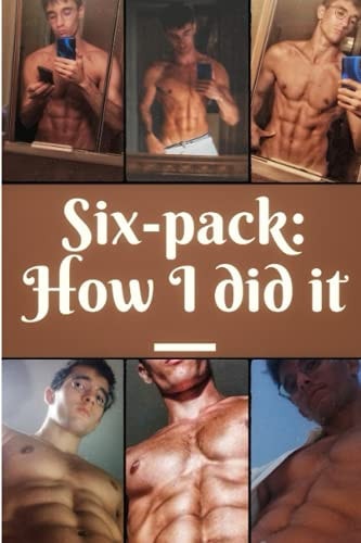 Six-Pack How I Did It
