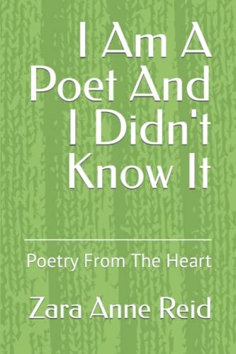 I Am A Poet And I Didn't Know It Poetry From The Heart