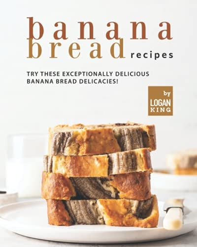 Banana Bread Recipes Try These Exceptionally Delicious Banana Bread Delicacies!