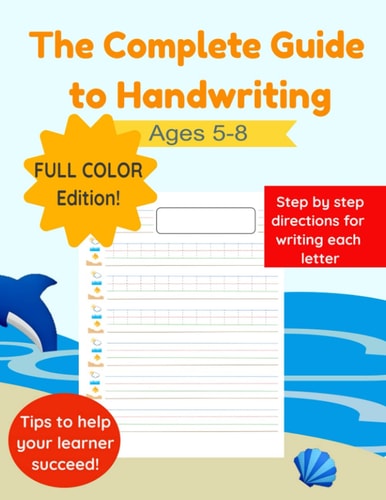The Complete Guide to Handwriting Helping Parents Teach Handwriting at Home.
