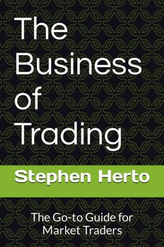 The Business of Trading The Go-To Guide for Market Traders