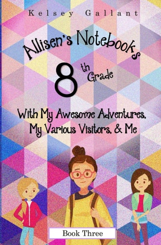 8th Grade with My Awesome Adventures, My Various Visitors, & Me Library Edition