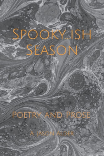 Spooky-ish Season Poetry and Prose