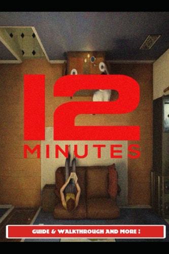 12 Minutes Guide & Walkthrough and MORE !