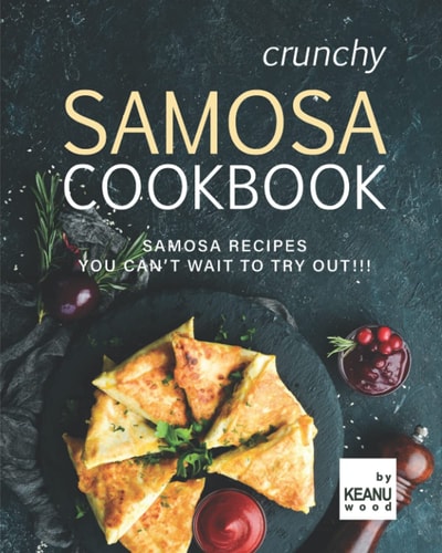 Crunchy Samosa Recipe Book Samosa Recipes You Can't Wait to Try Out!!!