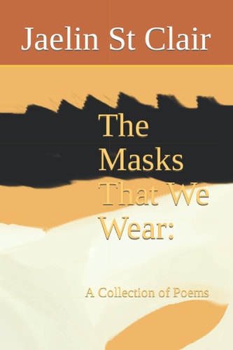 The Masks That We Wear A Collection of Poems