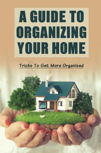 A Guide To Organizing Your Home Tricks To Get More Organized: Guide To Organizing Kids' Room