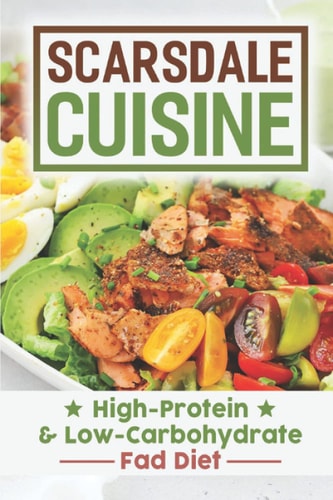 Scarsdale Cuisine High-Protein & Low-Carbohydrate Fad Diet: Scarsdale Diet Cuisine