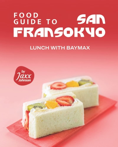 Food Guide to San Fransokyo Lunch with Baymax