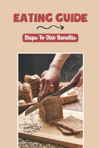 Eating Guide Steps To Diet Benefits: Making Healthy Food