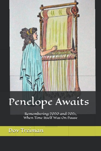 Penelope Awaits Remembering 2020 and 2021, When Time Itself Was On Pause