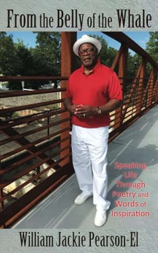 From the Belly of the Whale Speaking Life Through Poetry and Words of Inspiration