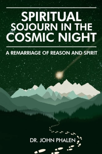 Spiritual Sojourn in the Cosmic Night A Remarriage of Reason and Spirit