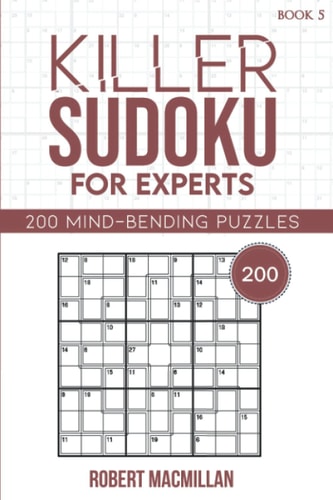 Killer Sudoku for Experts, Book 5 200 Mind-bending Puzzles