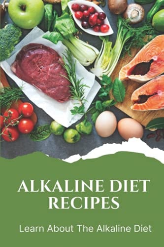 Alkaline Diet Recipes Learn About The Alkaline Diet: Alkaline Cookbook
