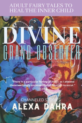 The Divine Grand Observer Adult Fairy Tales to Heal the Inner Child