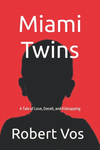 Miami Twins A Tale of Love, Deceit, and Kidnapping