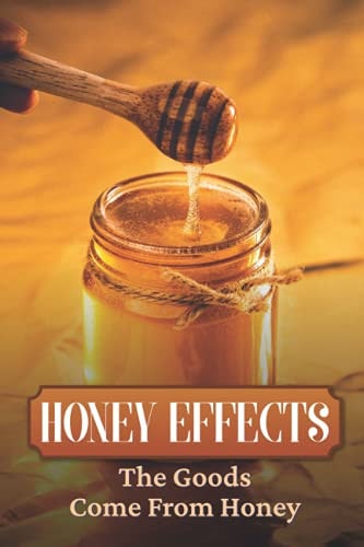 Honey Effects The Goods Come From Honey: Honey Remedies