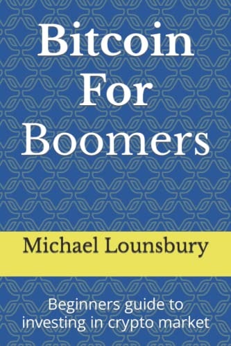 Bitcoin For Boomers Beginners Guide to Investing in the Crypto Market