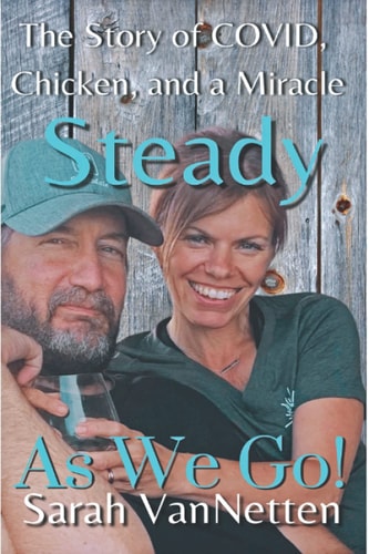 Steady as We Go! Covid, Chicken, and a Miracle.